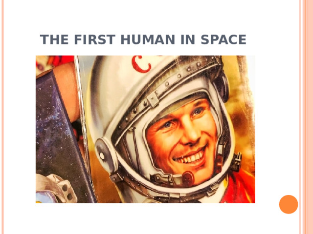 THE FIRST HUMAN IN SPACE