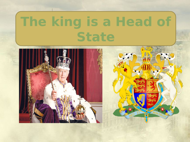 The king is a Head of State