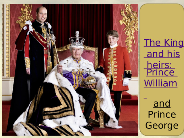 The King and his heirs: Prince William and  Prince George