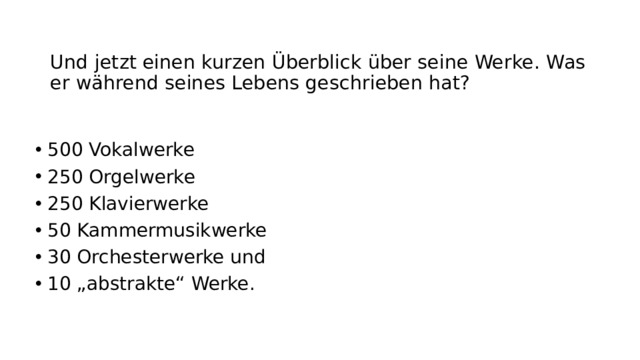 Und jetzt einen kurzen Überblick über seine Werke. Was er während seines Lebens geschrieben hat?