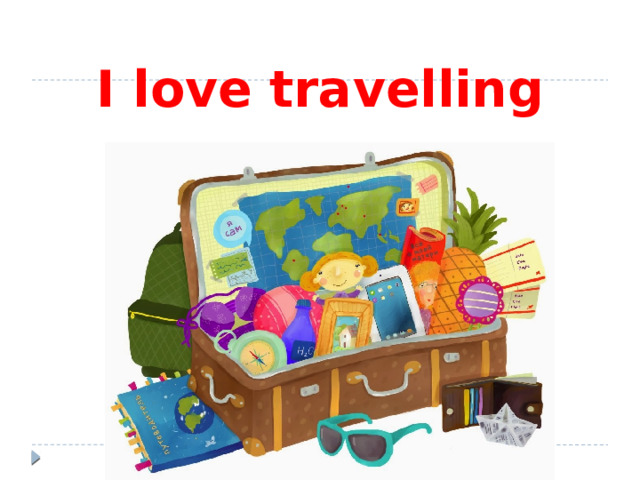 I love travelling