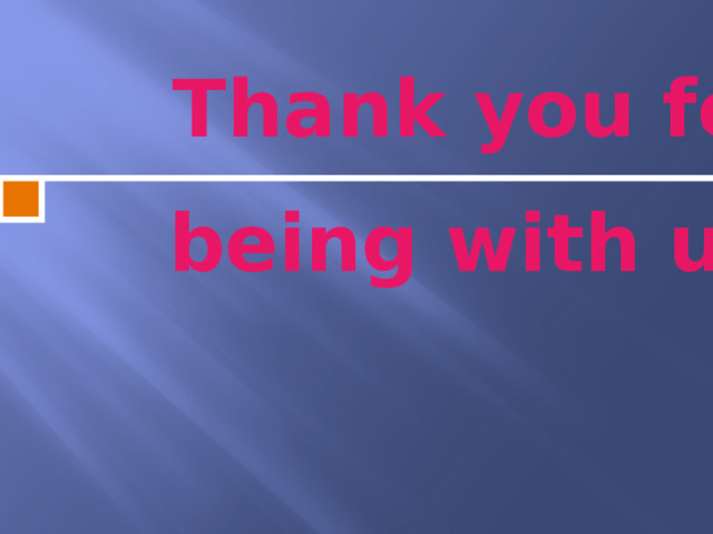 Thank you for being with us!