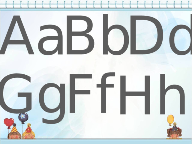 Aa Bb Dd Gg Ff Hh