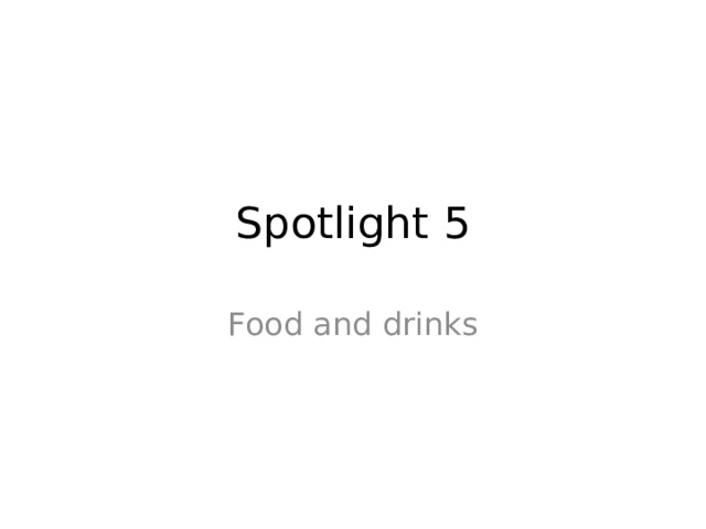 Spotlight 5 Food and drinks