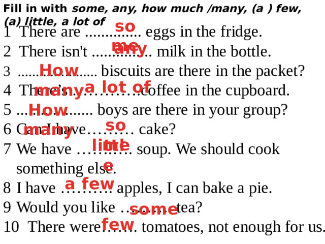 Countable 1 Uncountable Много Несколько Сколько-то  Немного, но достаточно Мало Ø a/an Much (?, -) Many (?, -) A lot of (+) Some (+, ?просьба, ?предложение) Any (?, -) A few A little Few Little