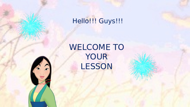 Hello!!! Guys!!! WELCOME TO YOUR LESSON