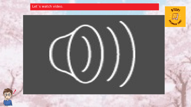 Let`s watch video.