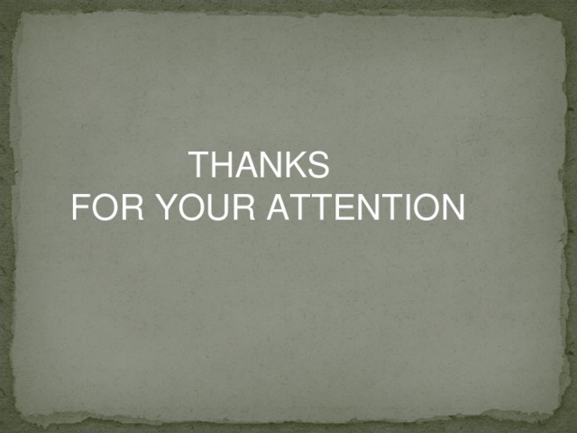 THANKS  FOR YOUR ATTENTION