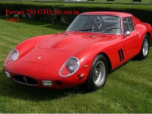 Ferrari 250 GTO, let out in 1963