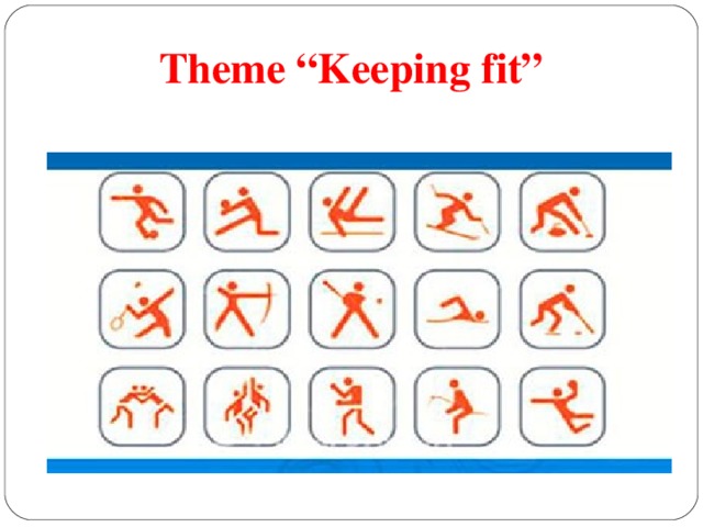 Theme “Keeping fit”