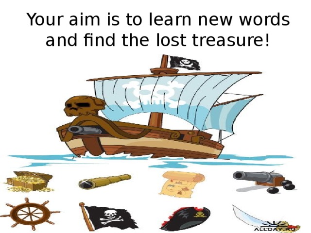 Your  aim is to learn new words and find the lost treasure!