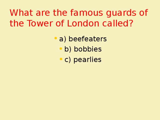 What are the famous guards of the Tower of London called?