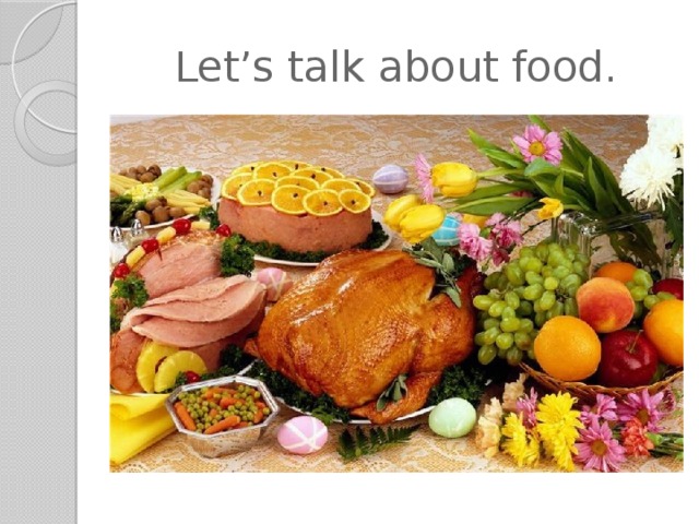 Let’s talk about food.