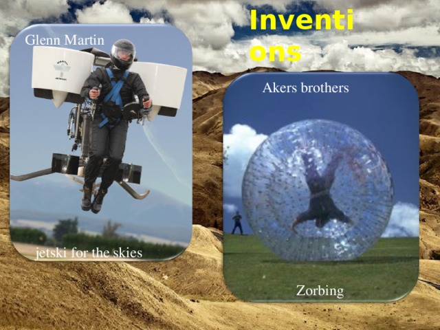 Inventions Glenn Martin Akers brothers jetski for the skies Zorbing