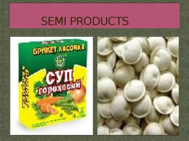 SEMI PRODUCTS