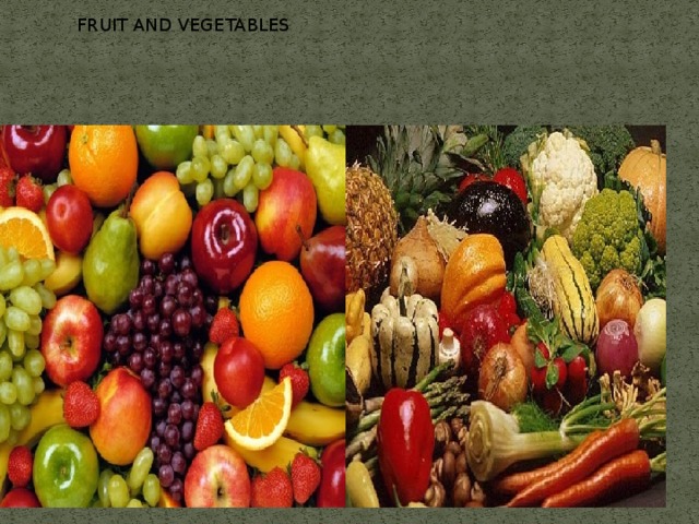 FRUIT AND VEGETABLES