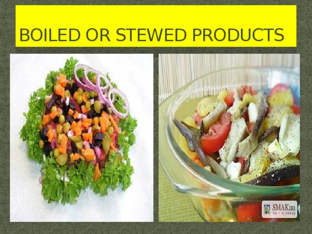 BOILED OR STEWED PRODUCTS 19