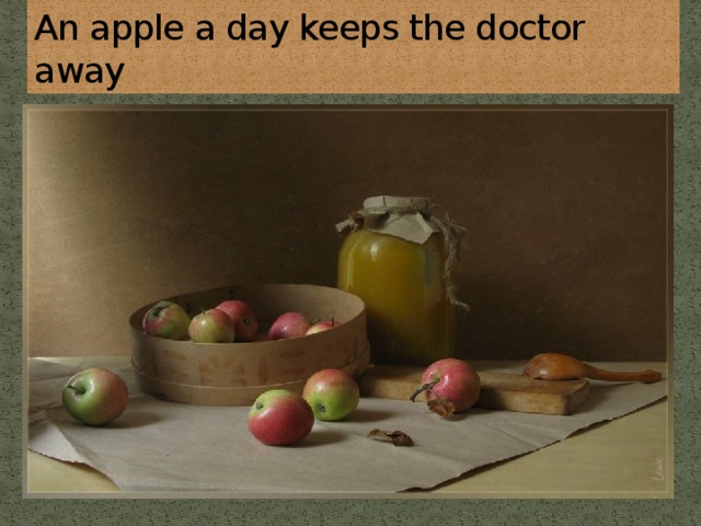 An apple a day keeps the doctor away