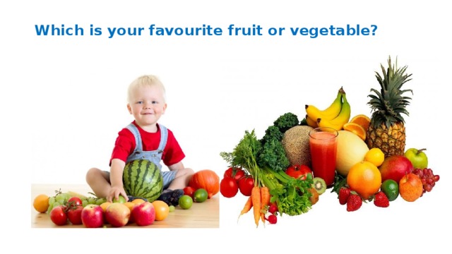 Which is your favourite fruit or vegetable?