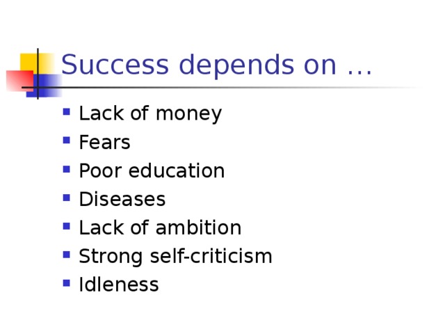 Success depends on …