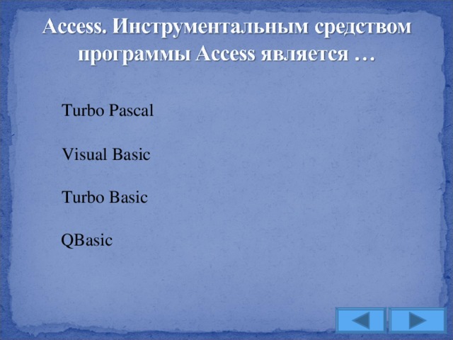 Turbo Pascal Visual Basic Turbo Basic QBasic