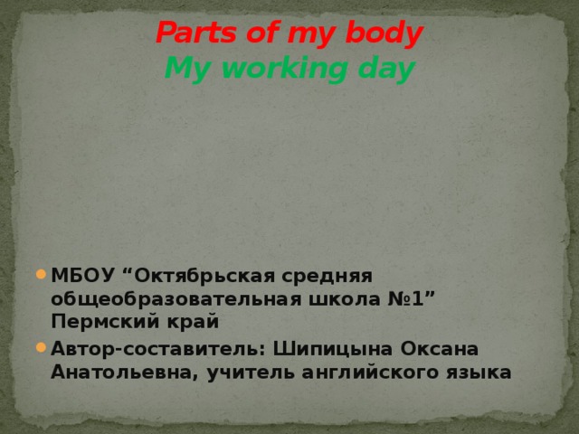 Parts of my body  My working day