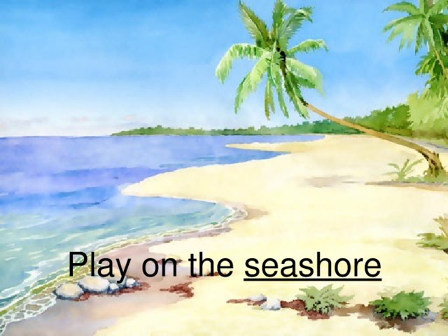 Play on the seashore