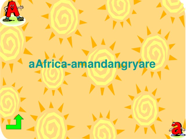 a Africa- am and angry are