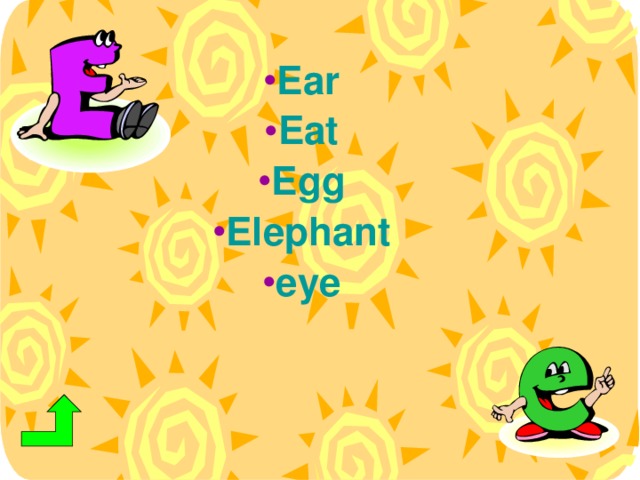 Ear Eat Egg Elephant eye