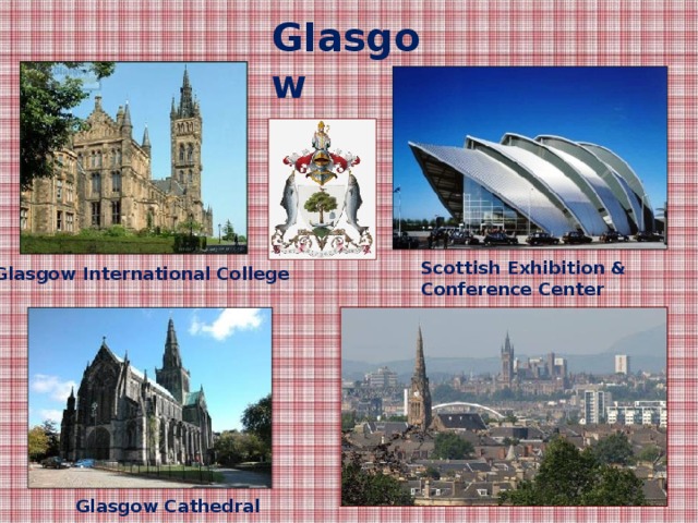 Glasgow Scottish Exhibition & Conference Center Glasgow International College Glasgow Cathedral