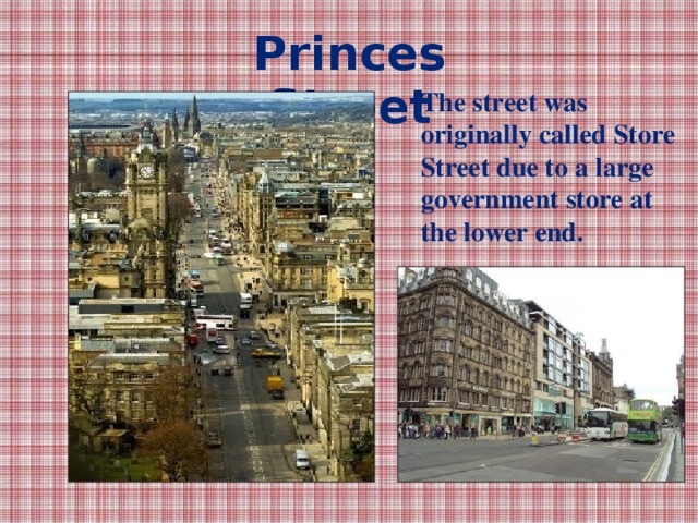 Princes Street The street was originally called Store Street due to a large government store at the lower end.