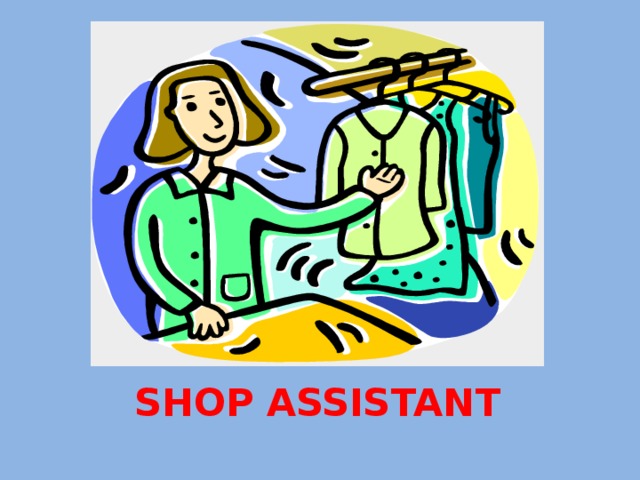 SHOP ASSISTANT