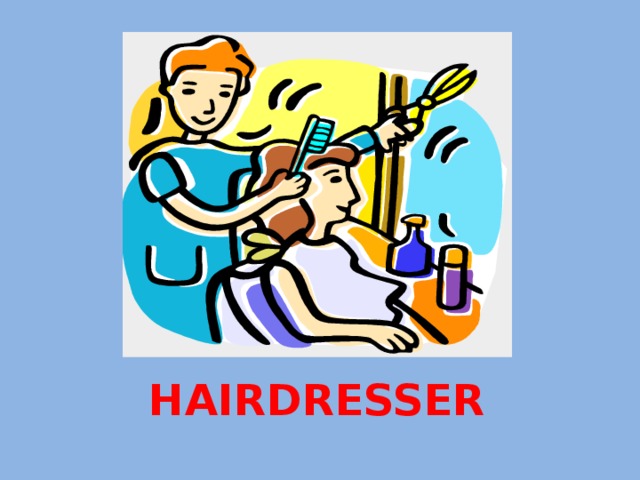 HAIRDRESSER