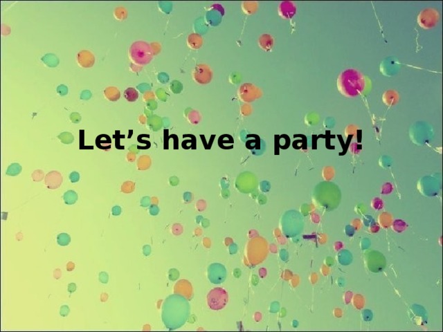 Let’s have a party!
