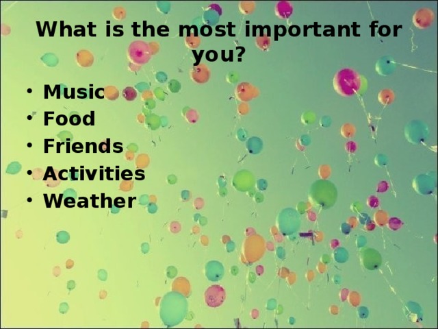 What is the most important for you?