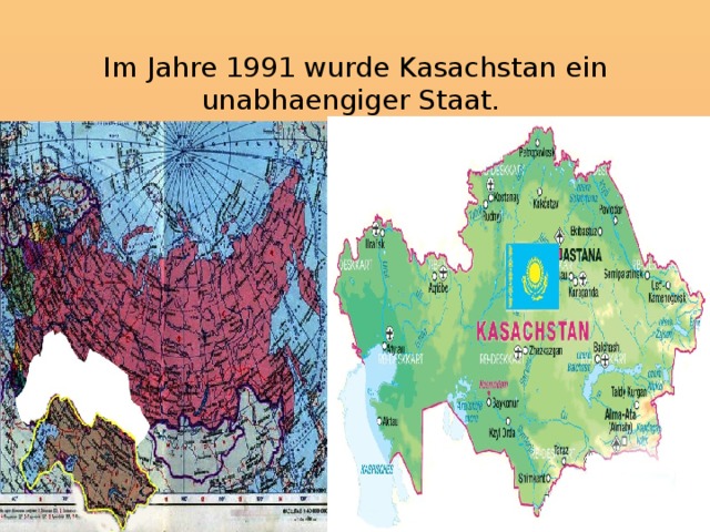 Im Jahre 1991 wurde Kasachstan ein unabhaengiger Staat.