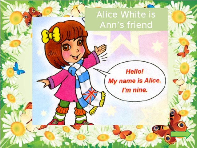 Alice White is Ann’s friend