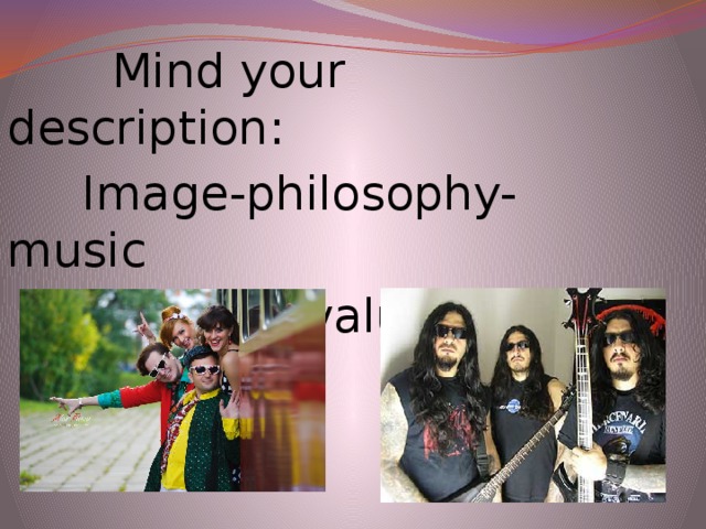 Mind your description:  Image-philosophy-music  valuece.
