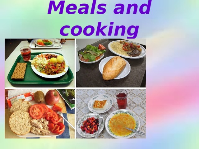 Meals and cooking