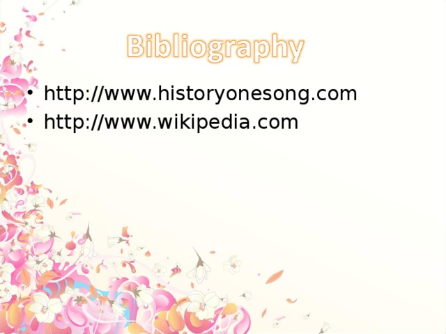 http://www.historyonesong.com http://www.wikipedia.com