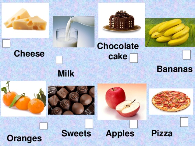 Chocolate cake Cheese Bananas Milk Pizza Apples Sweets Oranges