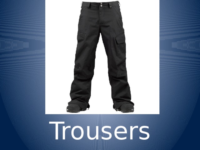 Trousers