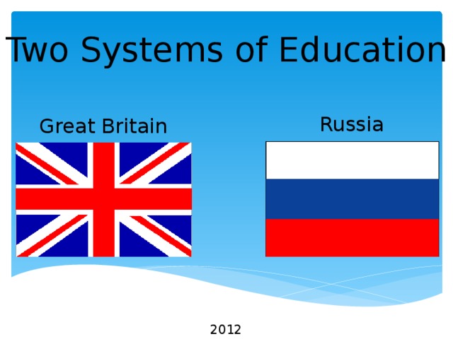 Two Systems of Education Russia Great Britain 2012