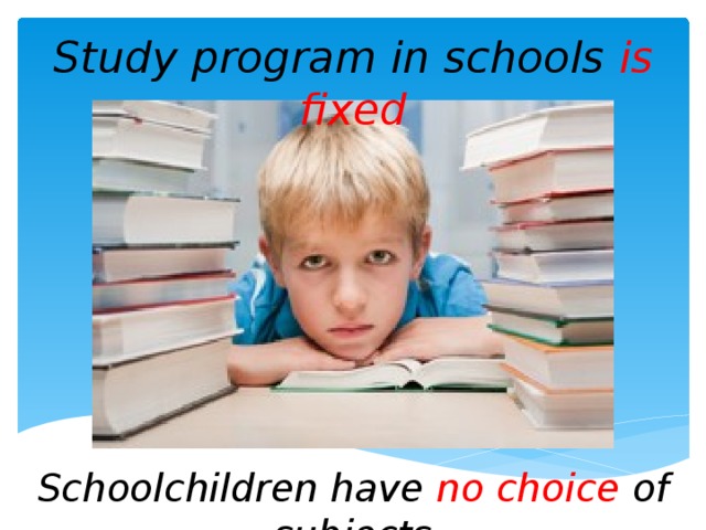 Study program in schools is fixed Schoolchildren have no choice of subjects