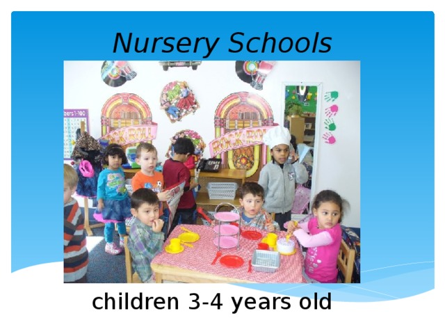 Nursery Schools children 3-4 years old