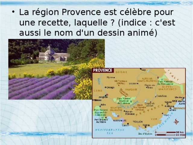 La région Provence est célèbre pour une recette, laquelle ? (indice : c'est aussi le nom d'un dessin animé)
