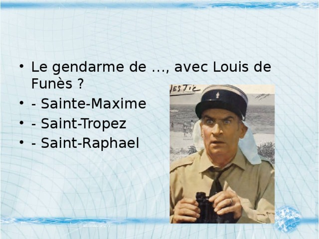 Le gendarme de …, avec Louis de Funès ? - Sainte-Maxime - Saint-Tropez - Saint-Raphael