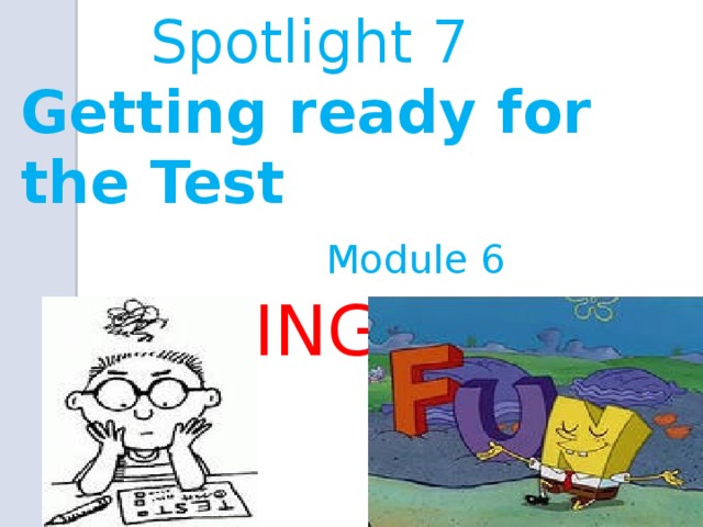 Spotlight 7 Getting ready for the Test  Module 6  HAVING FUN