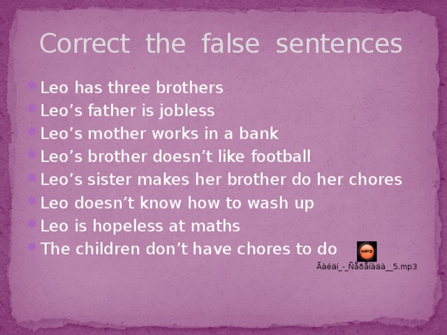 Correct the false sentences
