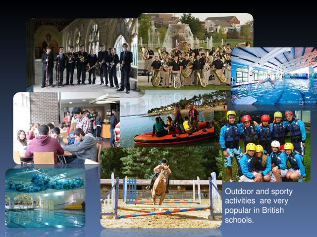 Outdoor and sporty activities are very popular in British schools.